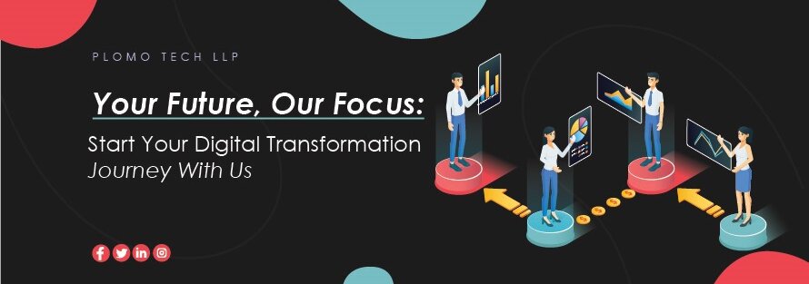 Your Future, Our Focus: Start Your Digital Transformation Journey with us