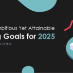 How to Set Ambitious Yet Attainable Marketing Goals for 2025: A Guide by PLOMO