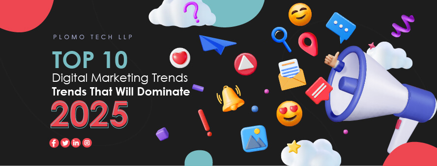 Top 10 Digital Marketing Trends That Will Dominate 2025